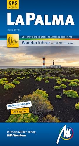 La Palma MM-Wandern Wanderführer Michael Müller Verlag: Wanderführer mit GPS-kartierten Wanderungen La Palma MM-Wandern Wanderführer Michael Müller Verlag: Wanderführer mit GPS-kartierten Wanderungen