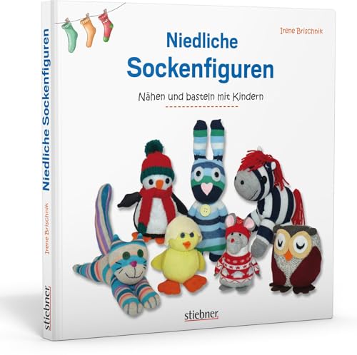 Niedliche Sockenfiguren. Nähen und Basteln mit Kindern von Stiebner Verlag GmbH