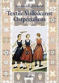 Textile Volkskunst Ostpreußens. Handweberei, Trachten, Wandteppiche