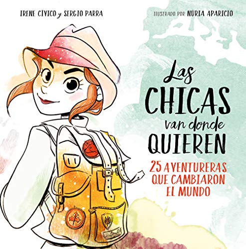 Las chicas van donde quieren / Girls Can Reach as Far as They Want: 25 aventureras que cambiaron las historia (No ficción ilustrados) von MONTENA