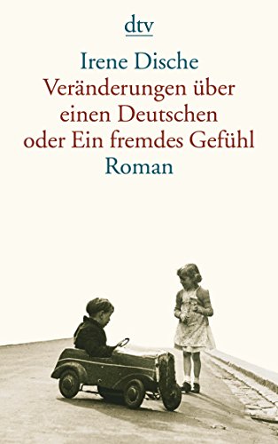 Veränderungen über einen Deutschen oder Ein fremdes Gefühl: Roman von dtv Verlagsgesellschaft