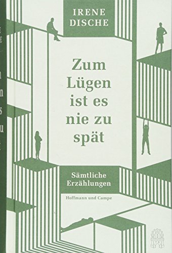 Zum Lügen ist es nie zu spät: Gesammelte Erzählungen