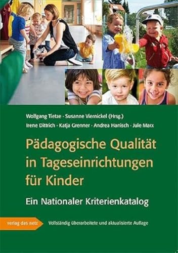 Pädagogische Qualität in Tageseinrichtungen für Kinder: Ein Nationaler Kriterienkatalog von verlag das netz