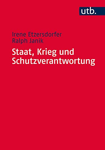 Staat, Krieg und Schutzverantwortung Staat, Krieg und Schutzverantwortung von utb GmbH