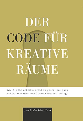 Der Code für kreative Räume: Wie Sie Ihr Arbeitsumfeld so gestalten, dass echte Innovation und Zusammenarbeit gelingt von Orgshop GmbH