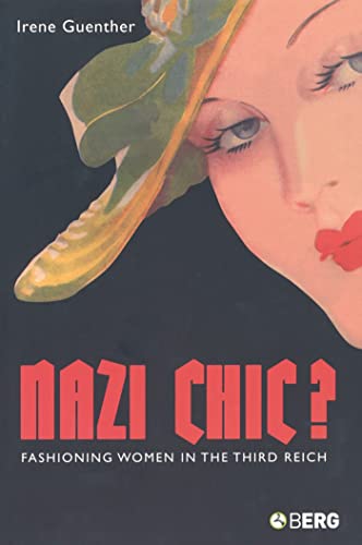 Nazi Chic: Fashioning Women in the Third Reich (Dress, Body, Culture) von By