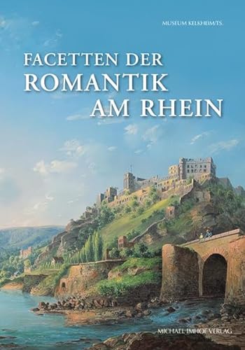 Facetten der Romantik am Rhein von Michael Imhof Verlag