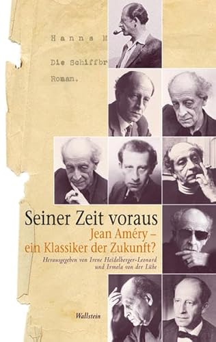 Seiner Zeit voraus: Neue Fragen an Jean Améry: Jean Améry - ein Klassiker der Zukunft?