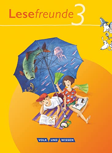 Lesefreunde - Lesen - Schreiben - Spielen - Östliche Bundesländer und Berlin - Ausgabe 2010 - 3. Schuljahr: Lesebuch Lesefreunde - Lesen - Schreiben - Spielen - Östliche Bundesländer und Berlin - Ausgabe 2010 - 3. Schuljahr: Lesebuch