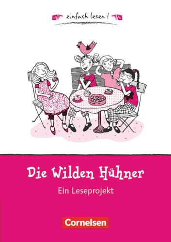 Niveau 1 - Die wilden Hühner: Ein Leseprojekt zu dem gleichnamigen Roman von Cornelia Funke. Arbeitsbuch mit Lösungen (Einfach lesen! - Leseprojekte: Leseförderung ab Klasse 5)