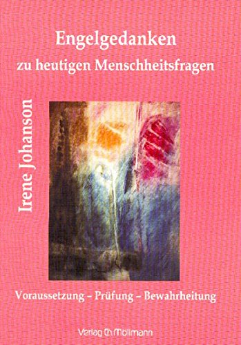 Engelgedanken zu heutigen Menschheitsfragen: Voraussetzung. Prüfung. Bewahrheitung von Möllmann, Ch