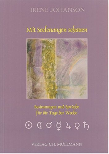Mit Seelenaugen schauen: Besinnungen und Sprüche für die Tage der Woche von Möllmann, Ch