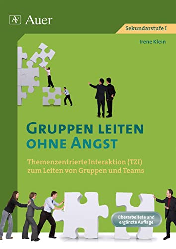 Gruppen leiten ohne Angst: Themenzentrierte Interaktion (TZI) zum Leiten von Gruppen und Teams (Alle Klassenstufen)