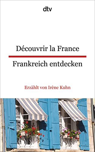 Découvrir la France Frankreich entdecken: dtv zweisprachig für Fortgeschrittene – Französisch von dtv Verlagsgesellschaft