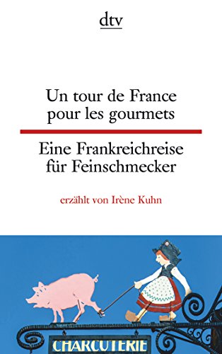 Un tour de France pour les gourmets Eine Frankreichreise für Feinschmecker: dtv zweisprachig für Fortgeschrittene – Französisch von dtv Verlagsgesellschaft