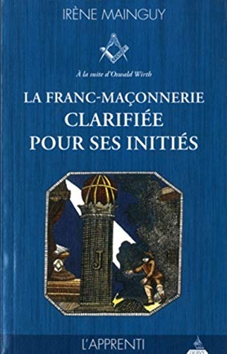 La franc-maçonnerie clarifiée pour ses initiés - tome 1, l'Apprenti (1) von DERVY