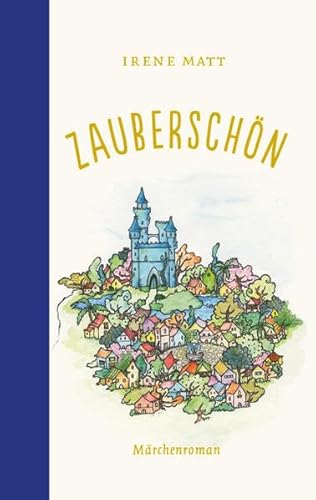 Zauberschön: Märchenroman