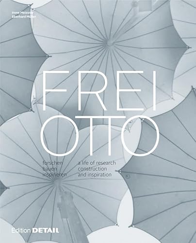 Frei Otto: forschen, bauen, inspirieren / a life of research, construction and inspiration (DETAIL Special)