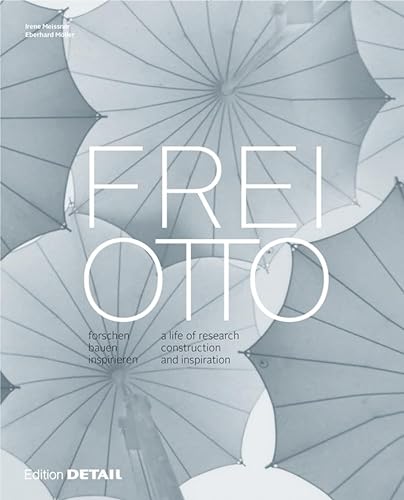 Frei Otto: forschen, bauen, inspirieren / a life of research, construction and inspiration (DETAIL Special)