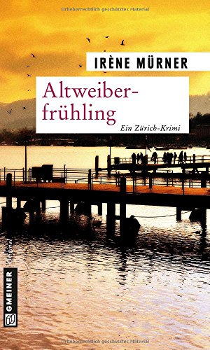 Altweiberfrühling: Andrea Bernardis zweiter Fall (Kriminalromane im GMEINER-Verlag) von Gmeiner-Verlag