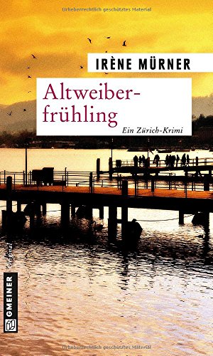 Altweiberfrühling: Andrea Bernardis zweiter Fall (Kriminalromane im GMEINER-Verlag)