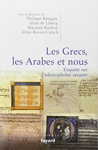 Les Grecs, les Arabes et nous : Enquête sur l'islamophobie savante von Fayard