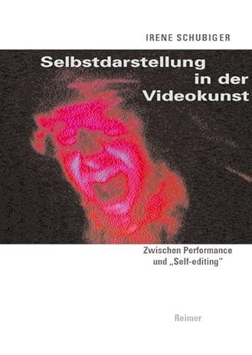 Selbstdarstellung in der Videokunst. Zwischen Performance und "Self-editing": Zwischen Performance und "Self-editing"