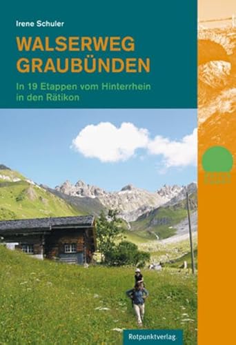Walserweg Graubünden: In 19 Etappen vom Hinterrhein ins Rätikon (Naturpunkt)