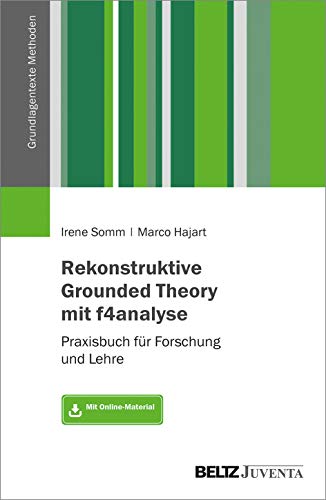 Rekonstruktive Grounded Theory mit f4analyse: Praxisbuch für Forschung und Lehre (Grundlagentexte Methoden) von Beltz Juventa