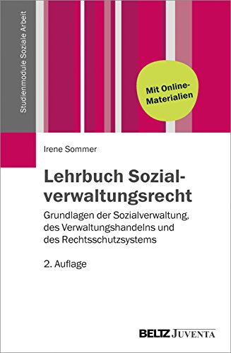 Lehrbuch Sozialverwaltungsrecht: Grundlagen der Sozialverwaltung, des Verwaltungshandelns und des Rechtsschutzsystems (Studienmodule Soziale Arbeit)