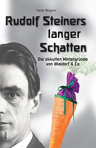 Rudolf Steiners langer Schatten: Die okkulten Hintergründe von Waldorf & Co von Alibri Verlag