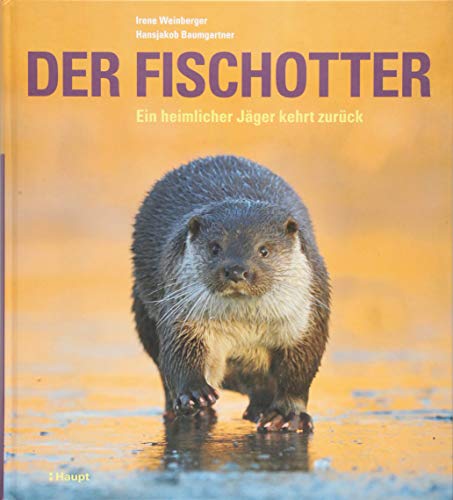 Der Fischotter: Ein heimlicher Jäger kehrt zurück von Haupt Verlag AG