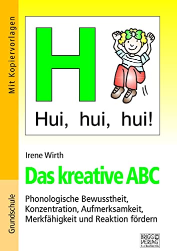 Das kreative ABC: Phonologische Bewusstheit, Konzentration, Aufmerksamkeit, Merkfähigkeit und Reaktion fördern