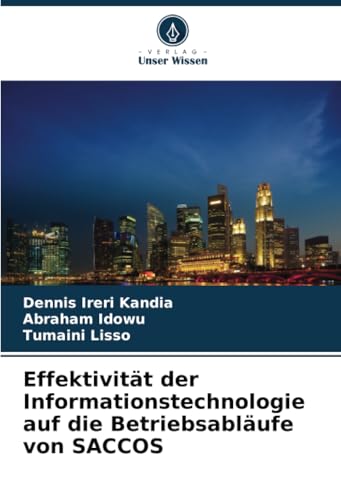 Effektivität der Informationstechnologie auf die Betriebsabläufe von SACCOS von Verlag Unser Wissen