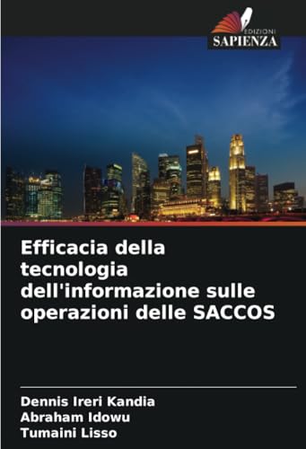 Efficacia della tecnologia dell'informazione sulle operazioni delle SACCOS von Edizioni Sapienza