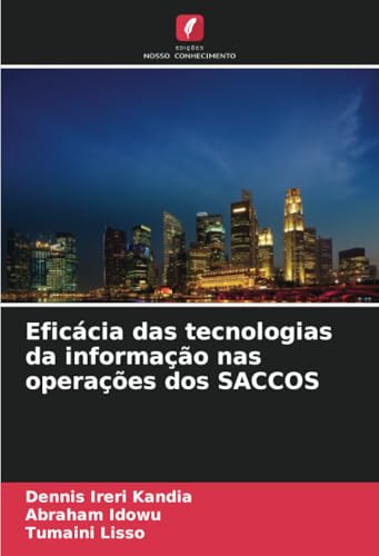 Eficácia das tecnologias da informação nas operações dos SACCOS: DE von Edições Nosso Conhecimento