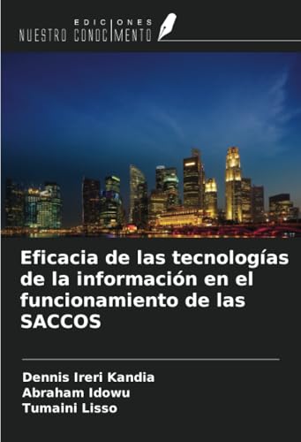 Eficacia de las tecnologías de la información en el funcionamiento de las SACCOS von Ediciones Nuestro Conocimiento