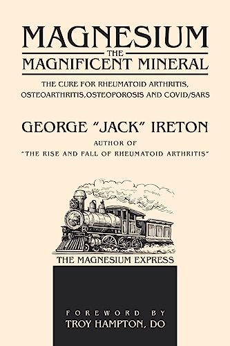 Magnesium The Magnificent Mineral: The Cure For Rheumatoid Arthritis, Osteoarthritis,Osteoporosis and Covid/SARS Magnesium The Magnificent Mineral: The Cure For Rheumatoid Arthritis, Osteoarthritis,Osteoporosis and Covid/SARS von iUniverse