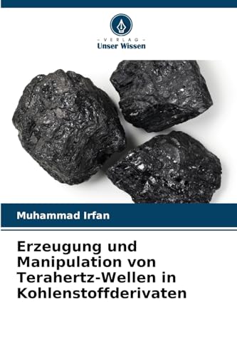 Erzeugung und Manipulation von Terahertz-Wellen in Kohlenstoffderivaten von Verlag Unser Wissen