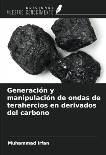 Generación y manipulación de ondas de terahercios en derivados del carbono von Ediciones Nuestro Conocimiento