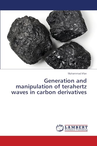 Generation and manipulation of terahertz waves in carbon derivatives von LAP LAMBERT Academic Publishing