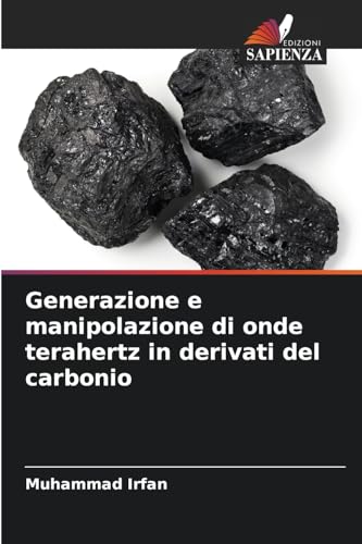 Generazione e manipolazione di onde terahertz in derivati del carbonio von Edizioni Sapienza