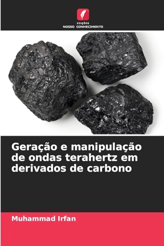 Geração e manipulação de ondas terahertz em derivados de carbono von Edições Nosso Conhecimento