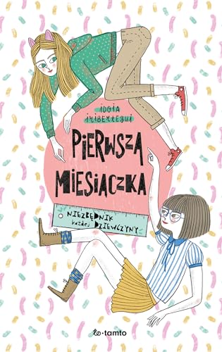 Pierwsza miesiączka: Niezbędnik każdej dziewczyny