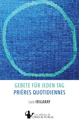 Gebete für jeden Tag - Prières quotidiennes: Zweisprachige Ausgabe - Édition bilingue von Les Éditions du Crieur Public