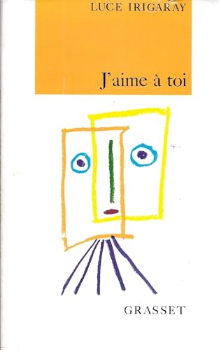 J'aime à toi: Esquisse d'une félicité dans l'histoire J'aime à toi: Esquisse d'une félicité dans l'histoire