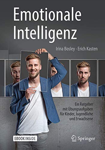 Emotionale Intelligenz: Ein Ratgeber mit Übungsaufgaben für Kinder, Jugendliche und Erwachsene von Springer