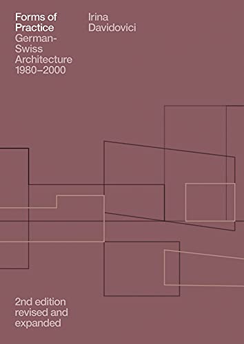 Forms of Practice: German-Swiss Architecture 1980–2000