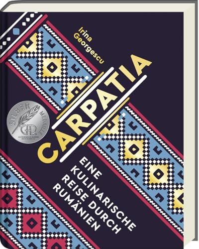 Carpatia: Rumänische Küche – Authentische Rezepte und eine kulinarische Reise durch Rumänien, ausgezeichnet mit Silber von der GAD, inkl. Mezze, ... Reise durch Rumänien - Das Kochbuch Carpatia: Rumänische Küche – Authentische Rezepte und eine kulinarische Reise durch Rumänien, ausgezeichnet mit Silber von der GAD, inkl. Mezze, ... Reise durch Rumänien - Das Kochbuch