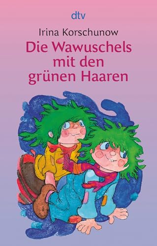 Die Wawuschels mit den grünen Haaren: (dtv Junior) von dtv Verlagsgesellschaft